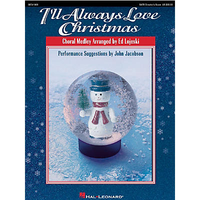 Hal Leonard I'll Always Love Christmas (Medley) SATB Score arranged by Ed Lojeski