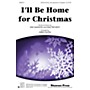 Shawnee Press I'll Be Home for Christmas SATB arranged by Greg Gilpin