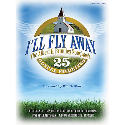 Shawnee Press I'll Fly Away - The Albert E. Brumley Songbook (P/V/G) Composed by Albert E. Brumley