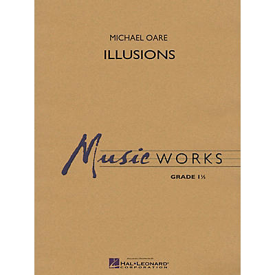 Hal Leonard Illusions Concert Band Level 1 Composed by Michael Oare