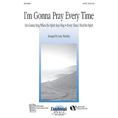 Hal Leonard I'm Gonna Pray Every Time SATB arranged by Larry Shackley