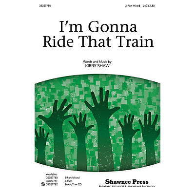 Shawnee Press I'm Gonna Ride That Train 3-Part Mixed composed by Kirby Shaw