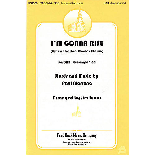 Fred Bock Music I'm Gonna Rise (When the Son Comes Down) SAB arranged by Jim Lucas