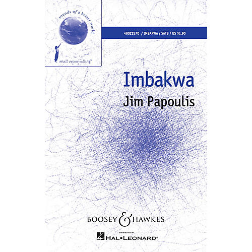 Boosey and Hawkes Imbakwa (Sounds of a Better World) SATB composed by Jim Papoulis