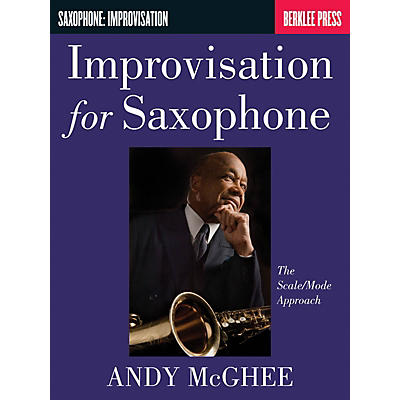 Berklee Press Improvisation for Saxophone (The Scale/Mode Approach) Berklee Guide Series Book by Andy McGhee