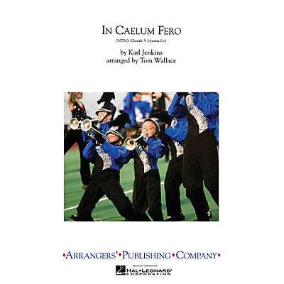 Arrangers In Caelum Fero Marching Band Level 4 Arranged by Tom Wallace