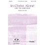 Integrity Music In Christ Alone (with The Solid Rock) SATB by Travis Cottrell Arranged by Travis Cottrell
