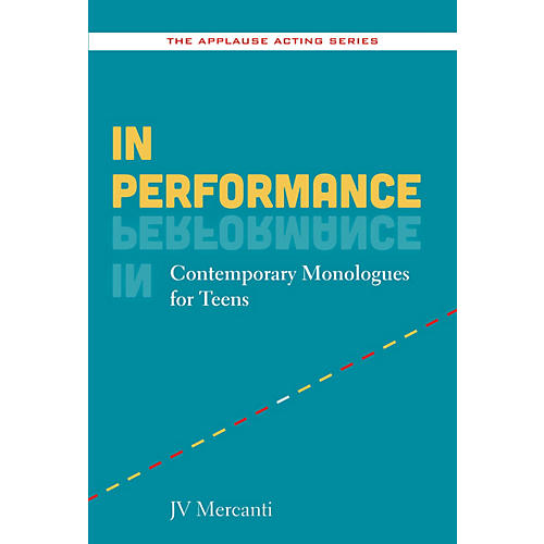 In Performance (Contemporary Monologues for Teens) Applause Acting Series Series Softcover by JV Mercanti