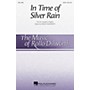 Hal Leonard In Time of Silver Rain SATB Divisi composed by Rollo Dilworth