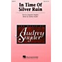 Hal Leonard In Time of Silver Rain SSA composed by Audrey Snyder