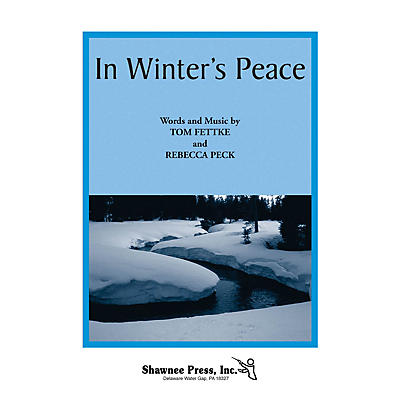 Shawnee Press In Winter's Peace SA(T)B composed by Tom Fettke