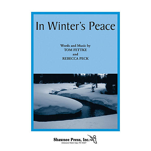 Shawnee Press In Winter's Peace SA(T)B composed by Tom Fettke