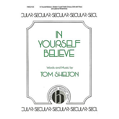 Hinshaw Music In Yourself Believe SSA composed by Tom Shelton