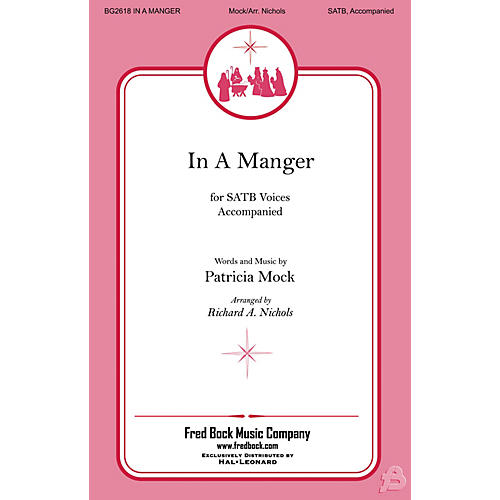 Fred Bock Music In a Manger SATB arranged by Richard Nichols