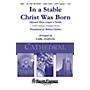 Shawnee Press In a Stable Christ Was Born (Shawnee Press Cathedral Series) SATB a cappella arranged by Carl Staplin