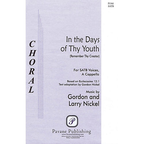 PAVANE In the Days of Thy Youth (Remember Thy Creator) SATB composed by Larry Nickel