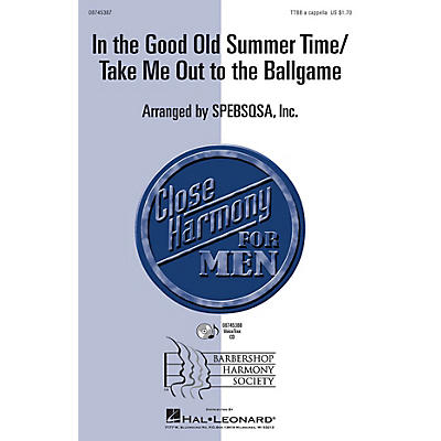 Hal Leonard In the Good Old Summer Time/Take Me Out to the Ballgame TTBB A Cappella arranged by SPEBSQSA, Inc.