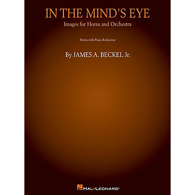 Hal Leonard In the Mind's Eye: Images for Horns and Orchestra (Piano Reduction) Brass Ensemble by James A. Beckel Jr.