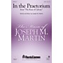 Shawnee Press In the Praetorium (from The Rose of Calvary) SATB composed by Joseph M. Martin