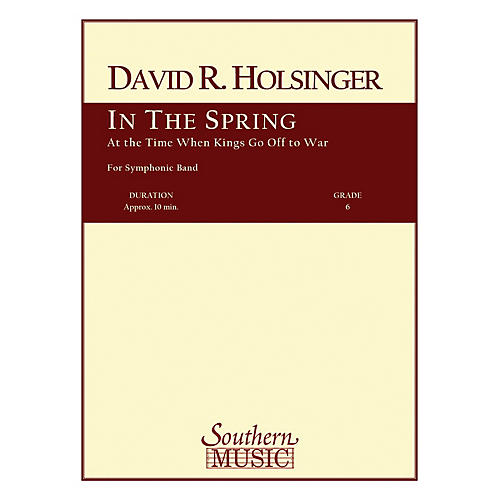 Southern In the Spring at the Time Kings Go Off to War Concert Band Level 6 Composed by David Holsinger