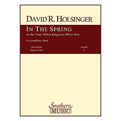 Southern In the Spring at the Time Kings Go Off to War Concert Band Level 6 Composed by David Holsinger