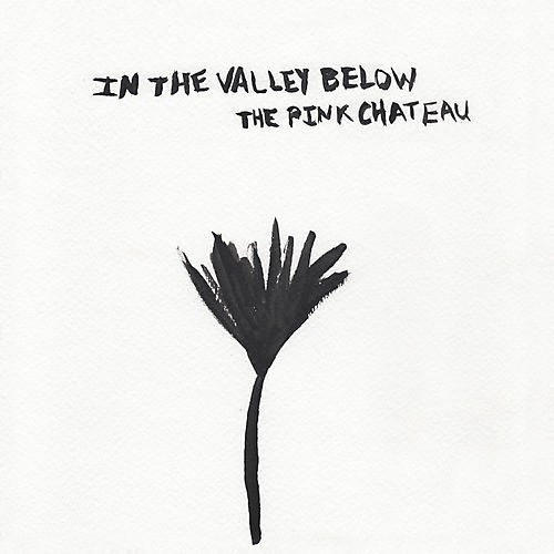 In the Valley Below - The Pink Chateau