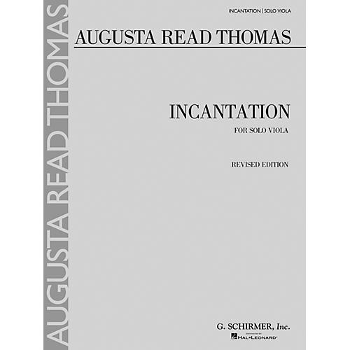 G. Schirmer Incantation (Solo Viola) String Series Composed by Augusta Read Thomas