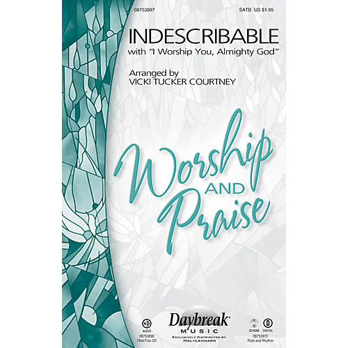Indescribable (with I Worship You, Almighty God) CHOIRTRAX CD Arranged by Vicki Tucker Courtney