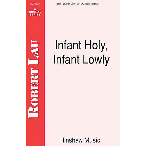 Hinshaw Music Infant Holy, Infant Lowly SAB arranged by Robert Lau