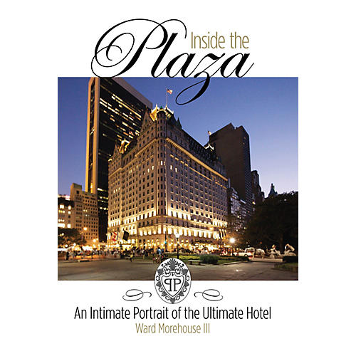 Inside the Plaza Applause Books Series Hardcover Written by Ward Morehouse III