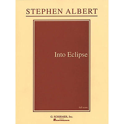 G. Schirmer Into Eclipse (Full Score) Study Score Series Composed by Stephen Albert