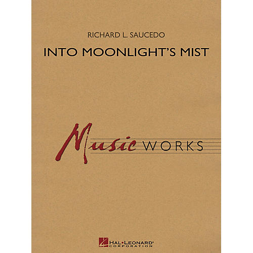 Hal Leonard Into Moonlight's Mist Concert Band Level 4 Composed by Richard L. Saucedo