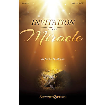 Shawnee Press Invitation to a Miracle (A Cantata for Christmas) SAB composed by Joseph M. Martin
