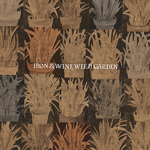 ALLIANCE Iron & Wine - Weed Garden