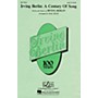 Hal Leonard Irving Berlin: A Century of Song (Medley) SATB Arranged by Mac Huff