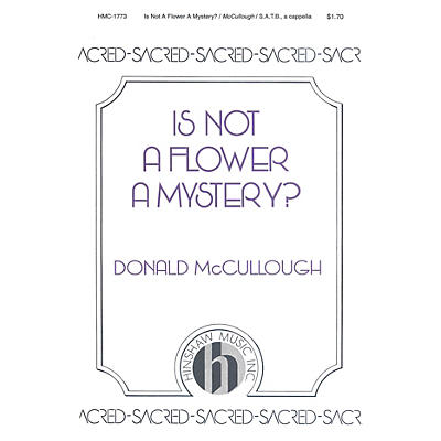 Hinshaw Music Is Not a Flower a Mystery? SAATTB composed by Donald McCullough