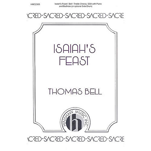 Hinshaw Music Isaiah's Feast SSA composed by Thomas Bell