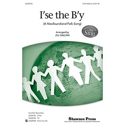 Shawnee Press I'se the B'y (Together We Sing Series) 3-Part Mixed arranged by Jill Gallina