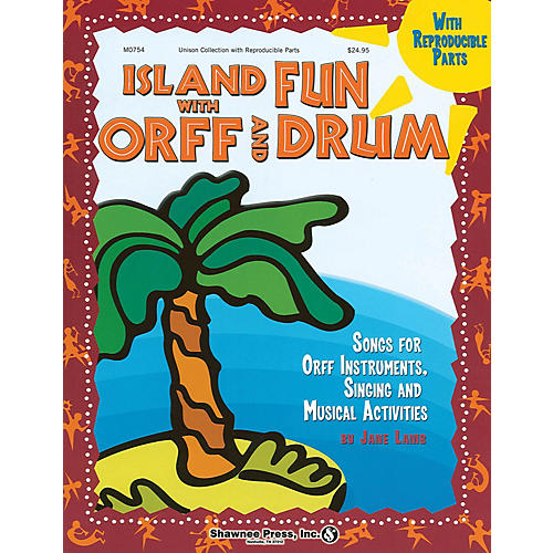 Island Fun with Orff & Drum (Songs for Orff Instruments, Singing and Musical Activities) COLLECTION