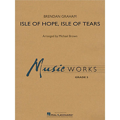 Hal Leonard Isle of Hope, Isle of Tears Concert Band Level 3 Arranged by Michael Brown