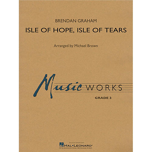 Hal Leonard Isle of Hope, Isle of Tears Concert Band Level 3 Arranged by Michael Brown
