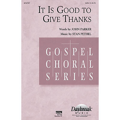 Daybreak Music It Is Good to Give Thanks SATB composed by Stan Pethel