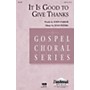 Daybreak Music It Is Good to Give Thanks SATB composed by Stan Pethel