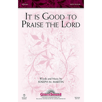 Shawnee Press It Is Good to Praise the Lord SATB composed by Joseph M. Martin