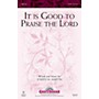 Shawnee Press It Is Good to Praise the Lord SATB composed by Joseph M. Martin