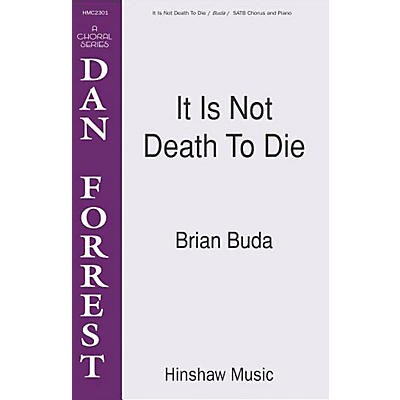 Hinshaw Music It Is Not Death to Die SATB composed by Brian Buda