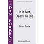 Hinshaw Music It Is Not Death to Die SATB composed by Brian Buda