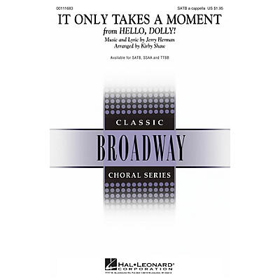 Hal Leonard It Only Takes a Moment (from Hello Dolly) SATB a cappella arranged by Kirby Shaw