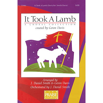 Integrity Music It Took A Lamb (A Choral Collection) SATB Arranged by J. Daniel Smith/Geron Davis