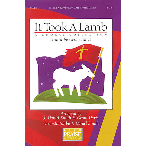 It Took A Lamb (A Choral Collection) SATB Arranged by J. Daniel Smith/Geron Davis